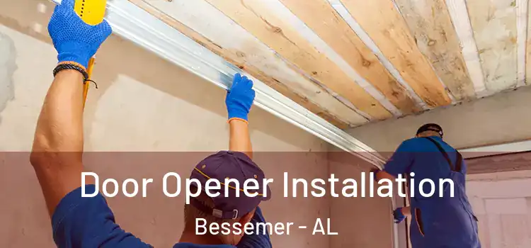 Door Opener Installation Bessemer - AL