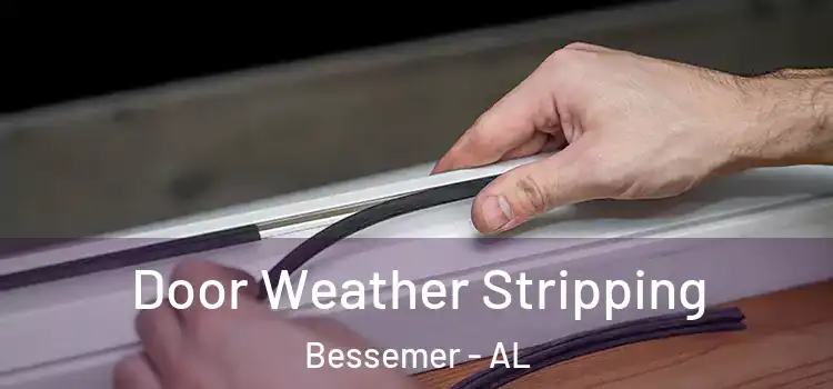 Door Weather Stripping Bessemer - AL