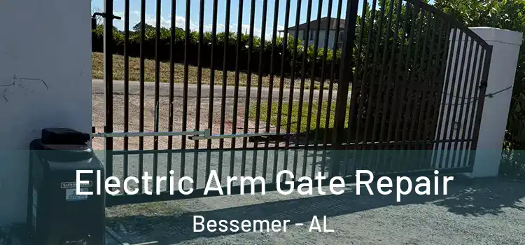 Electric Arm Gate Repair Bessemer - AL