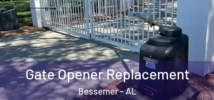 Gate Opener Replacement Bessemer - AL